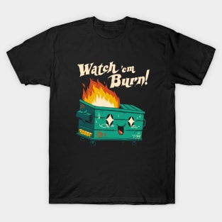 Watch 'Em Burn! T-Shirt